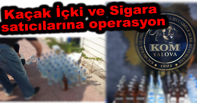Kaçak İçki ve Sigara satıcılarına operasyon