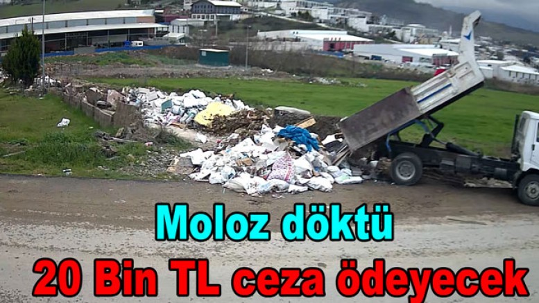 KAÇAK MOLOZ DÖKÜMÜNE 20 BİN TL CEZA KESİLDİ