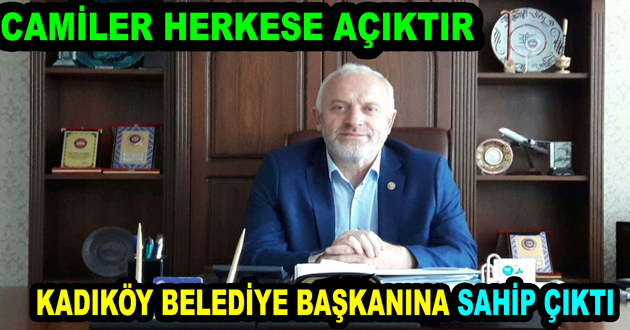 KADIKÖY BELEDİYE BAŞKANINA SAHİP ÇIKTI
