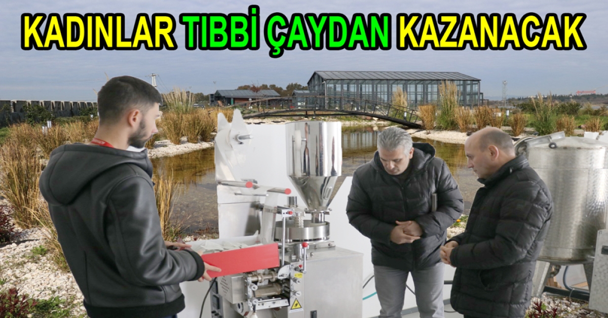 KADINLAR TIBBİ ÇAYDAN KAZANACAK