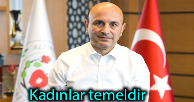 ​Kadınlar varlığımızın temelidir