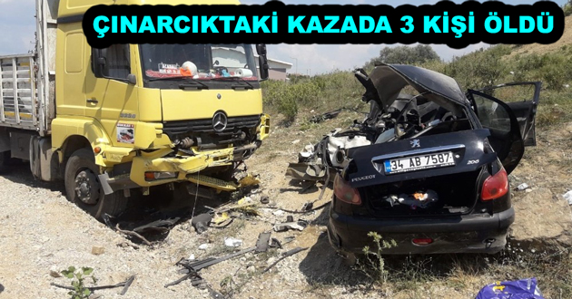 KAMYONLA ÇARPIŞAN ARAÇTAKİ 3 KİŞİ ÖLDÜ