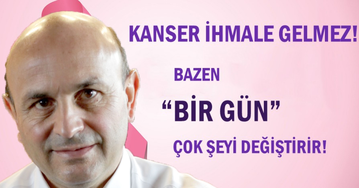 KANSERDE ERKEN TEŞHİS HAYAT KURTARIR
