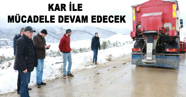 KAR İLE ÇALIŞMALAR ARALIKSIZ OLARAK DEVAM EDECEK