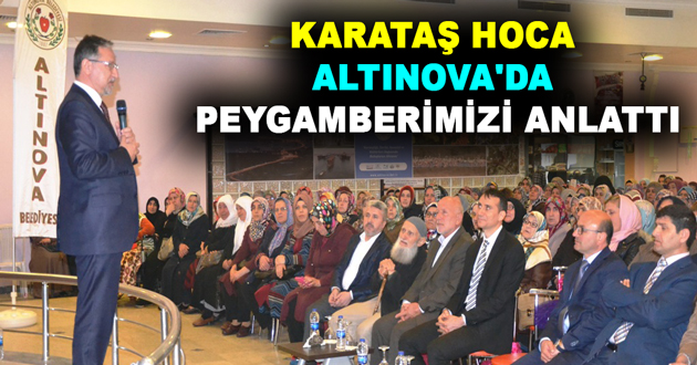 KARATAŞ HOCA ALTINOVA'DA PEYGAMBERİMİZİ ANLATTI