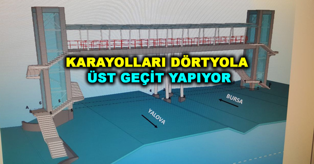 KARAYOLLARI DÖRTYOLA ÜST GEÇİT YAPIYOR