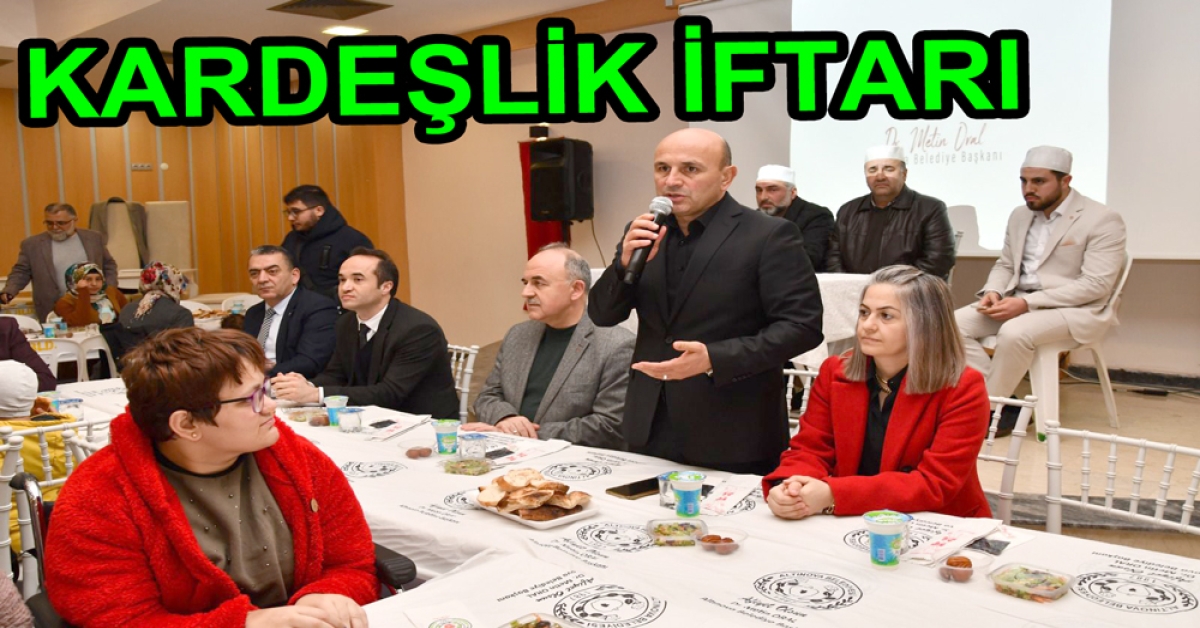 Kardeşlik İftarı Programında buluştular