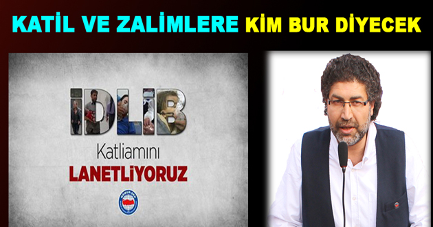 KATİL VE ZALİMLERE KİM DUR DİYECEK