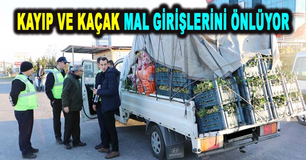 KAYIP VE KAÇAK MAL GİRİŞLERİNİ ÖNLÜYOR