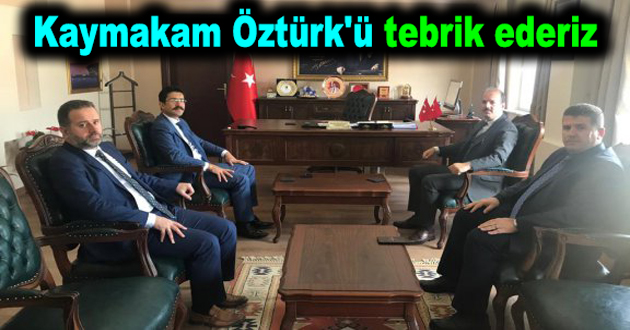 Kaymakam Öztürk'ü tebrik ederiz