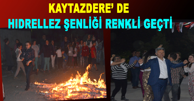 KAYTAZDERE’ DE HIDRELLEZ ŞENLİĞİ RENKLİ GEÇTİ