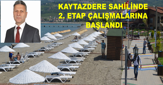 KAYTAZDERE SAHİLİNDE 2. ETAP ÇALIŞMALARINA BAŞLANDI