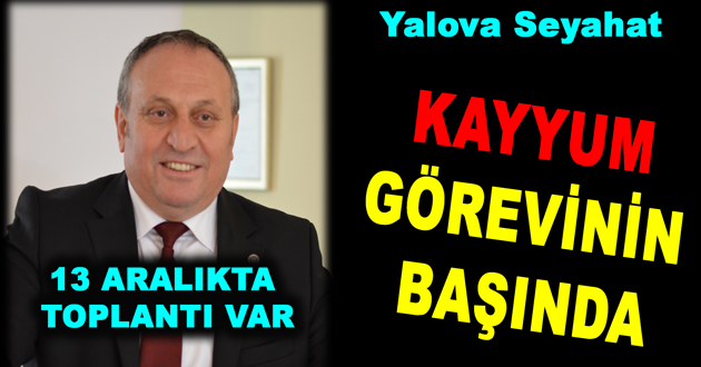 KAYYUM GÖREVİNİN BAŞINDA