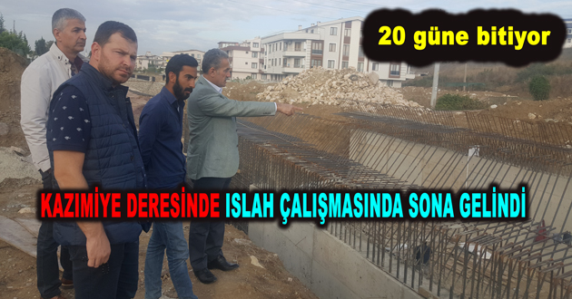 KAZIMİYE DERESİNDE ISLAH ÇALIŞMASINDA SONA GELİNDİ