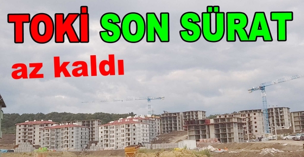 ​KAZİMİYE TOKİ REKOR HIZLA YAPILIYOR