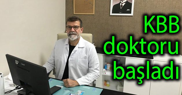 KBB doktoru göreve başladı