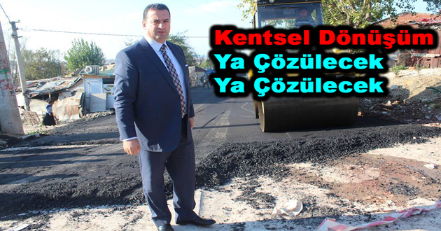 Kentsel Dönüşüm Ya Çözülecek Ya Çözülecek