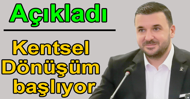 Kentsel Dönüşüm yakında başlayacak