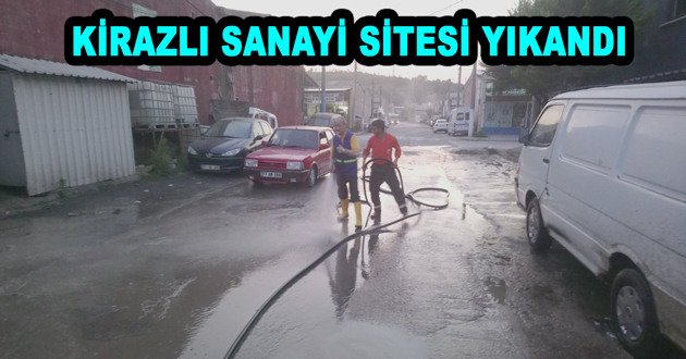 KİRAZLI SANAYİ SİTESİNE YIKANDI