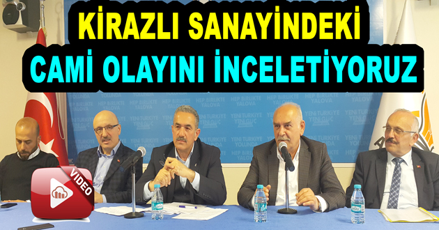 KİRAZLI SANAYİNDEKİ CAMİ OLAYINI İNCELETİYORUZ