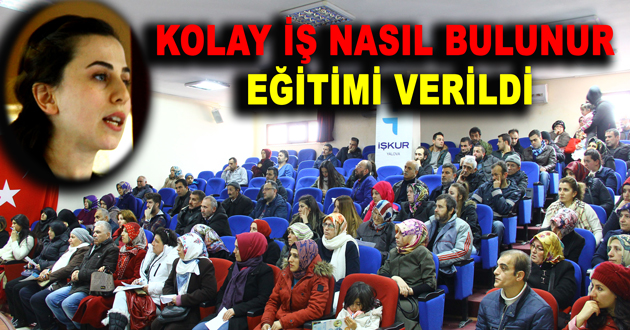 KOLAY İŞ NASIL BULUNUR EĞİTİMİ VERİLDİ