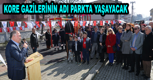 KORE GAZİLERİNİN ADI PARKTA YAŞAYACAK
