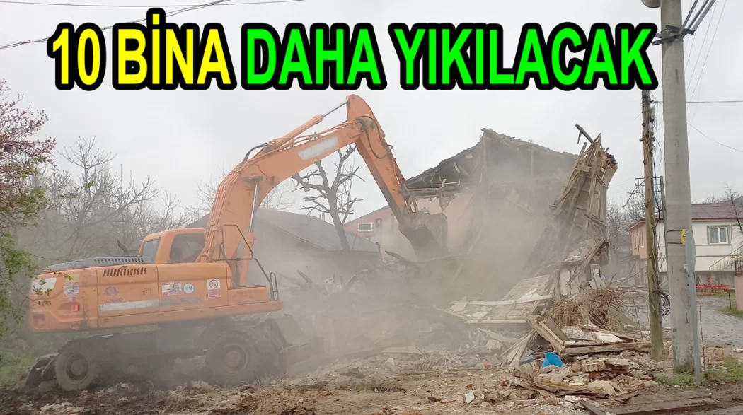 KÖYLERDE METRUK BİNALAR YIKILIYOR