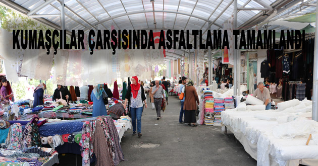 KUMAŞÇILAR ÇARŞISINDA ASFALTLAMA TAMAMLANDI