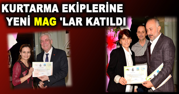 KURTARMA EKİPLERİNE YENİ MAG 'LAR KATILDI