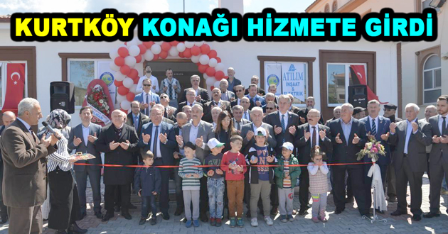 KURTKÖY KONAĞI HİZMETE GİRDİ