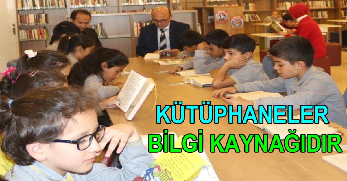 KÜTÜPHANELER BİLGİ KAYNAĞIDIR