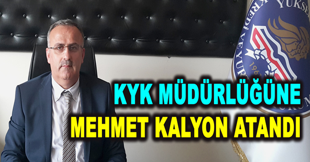 KYK MÜDÜRLÜĞÜNE MEHMET KALYON ATANDI