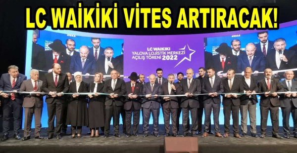 LC WAİKİKİ YALOVA LOJİSTİK AÇILDI