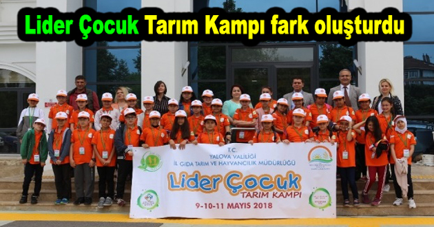 Lider Çocuk Tarım Kampı fark oluşturdu