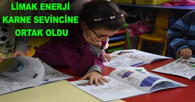 LİMAK ENERJİ MİNİKLERİN KARNE SEVİNCİNE ORTAK OLDU