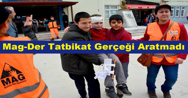 Mag-Der Tatbikat gerçeği Aratmadı