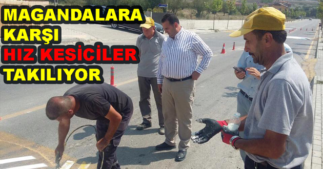 MAGANDALARA KARŞI HIZ KESİCİLER TAKILIYOR