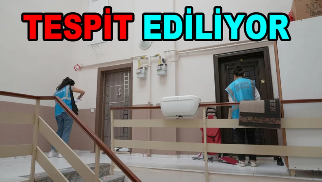 MAĞDUR AİLELER TESPİT EDİLİYOR