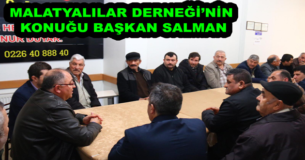 MALATYALILAR DERNEĞİ’NİN KONUĞU BAŞKAN SALMAN