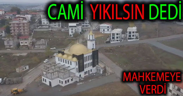 MANZARAMI KAPATTI CAMİYİ YIKIN