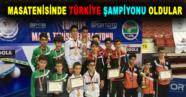 MASATENİSİNDE TÜRKİYE ŞAMPİYONU OLDULAR