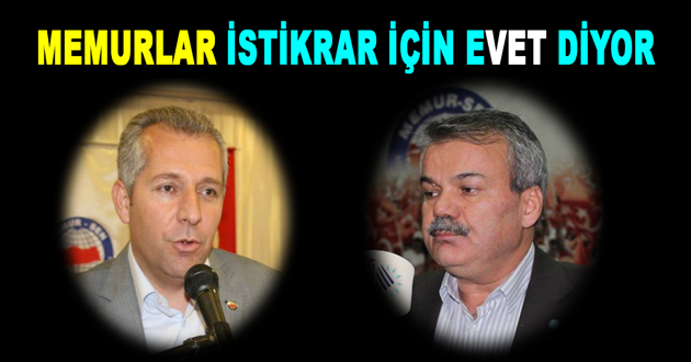MEMURLAR İSTİKRAR İÇİN EVET DİYOR