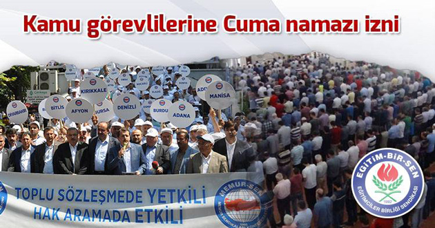 MEMURLARA ÖZGÜRCE CUMA NAMAZI KILMA HAKKI İSTİYORUZ