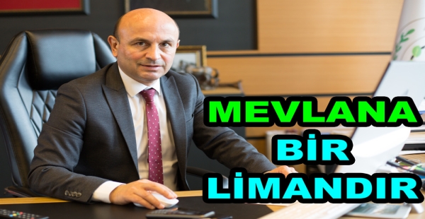 MEVLANA, SIĞINILACAK BİR LİMANDIR