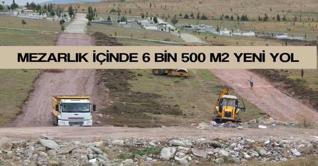 MEZARLIK İÇİNDE 6 BİN 500 M2 YENİ YOL  AÇILDI