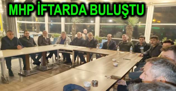 MHP ÇINARCIK İFTARINDA BULUŞTU