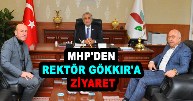 MHP'DEN REKTÖR GÖKKIR'A ZİYARET