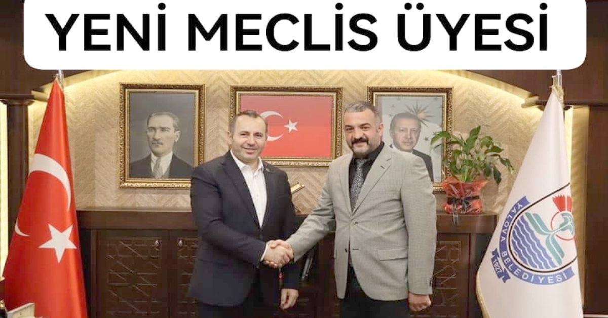 MHP’NİN YALOVA'DA YENİ MECLİS ÜYESİ OLDU