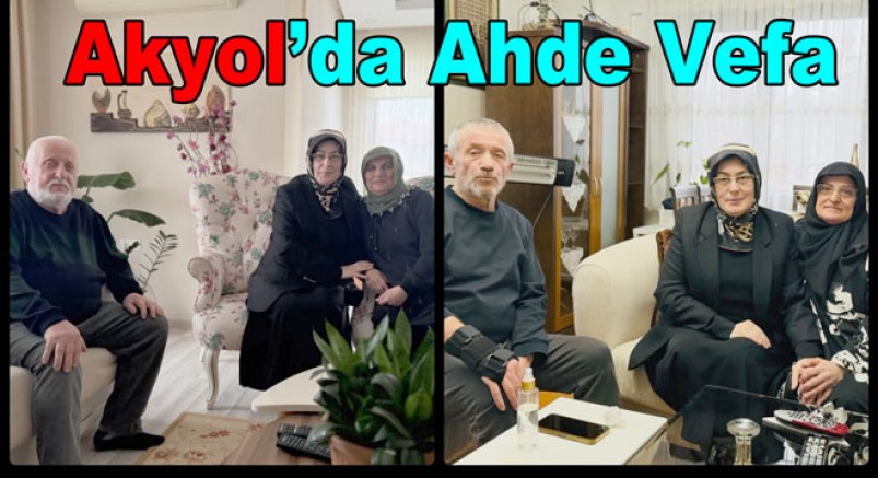 MİLLETVEKİLİ MELİHA AKYOL’DAN AHDE VEFA