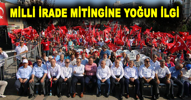 MİLLİ İRADE MİTİNGİNE YOĞUN İLGİ